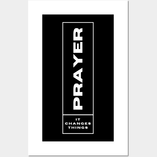 Prayer, it changes things Wall Art by WrappedInLove